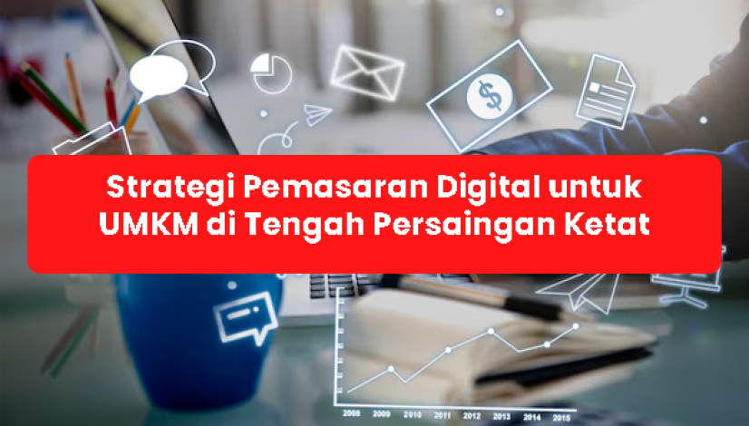blog Strategi Pemasaran Digital untuk UMKM di Tengah Persaingan Ketat